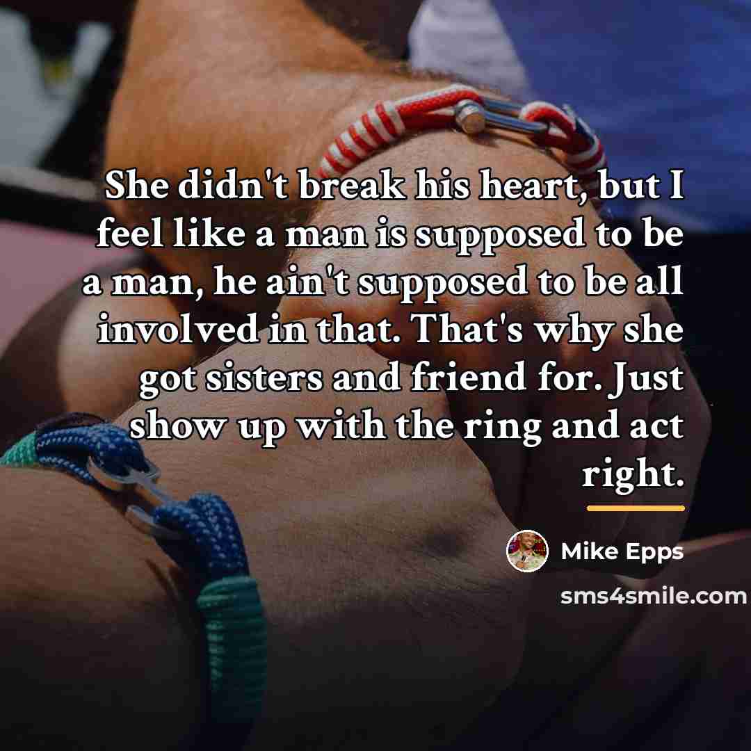 “She didn't break his heart, but I feel like a…” quote by Mike Epps