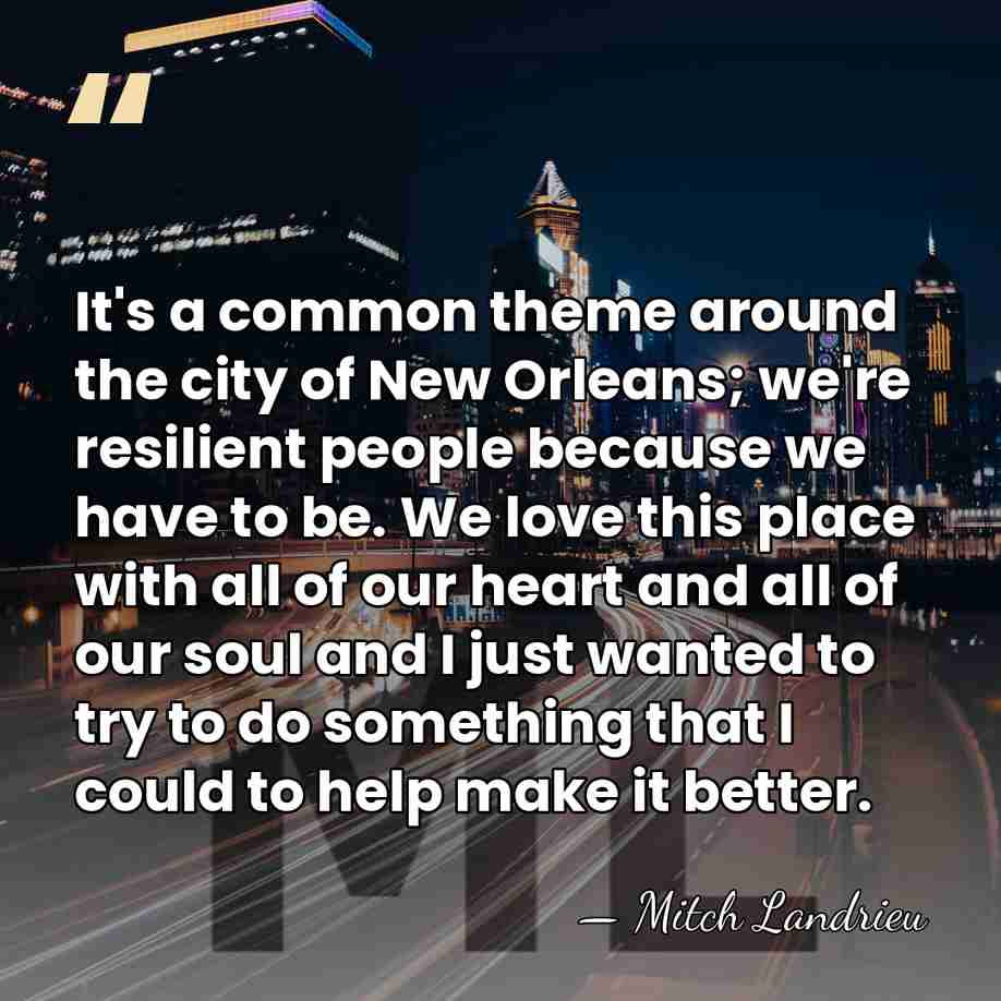 It's a common theme around the city of New Orleans; we're resilient&hellip; - Mitch Landrieu
