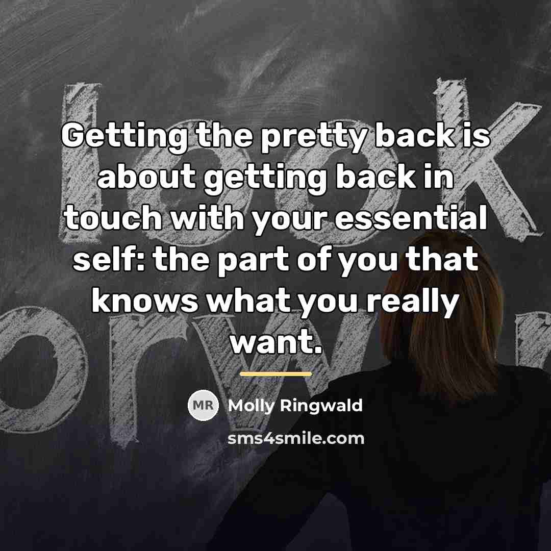 “Getting the pretty back is about getting back in touch…” quote by Molly Ringwald