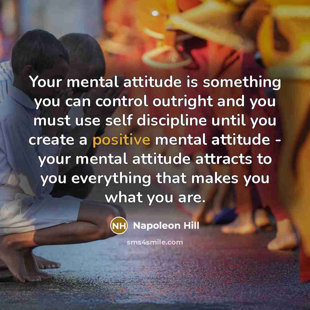 “Your mental attitude is something you can control outright and…” quote by Napoleon Hill