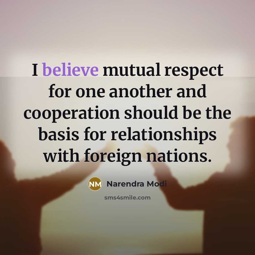 “I believe mutual respect for one another and cooperation should…” quote by Narendra Modi