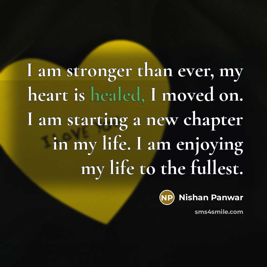 “I am stronger than ever, my heart is healed, I…” quote by Nishan Panwar