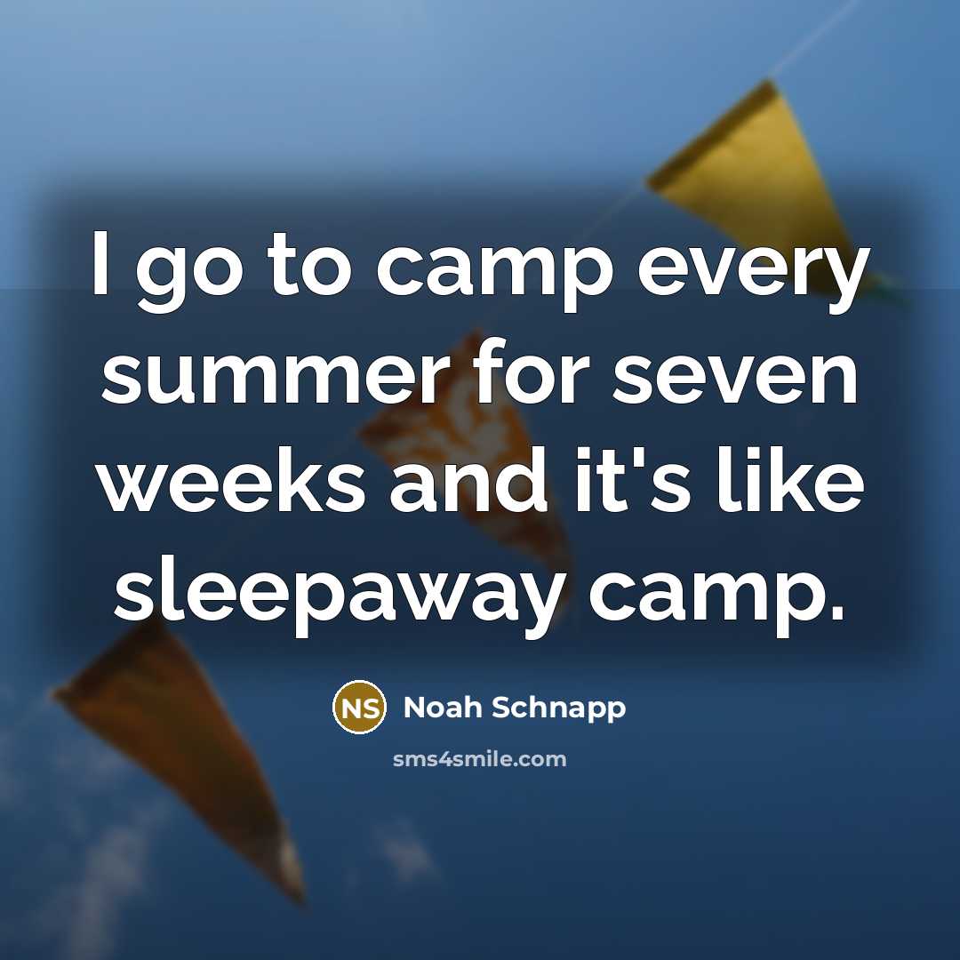“I go to camp every summer for seven weeks and…” quote by Noah Schnapp