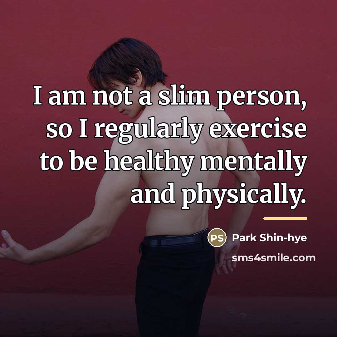 “I am not a slim person, so I regularly exercise…” quote by Park Shin-hye