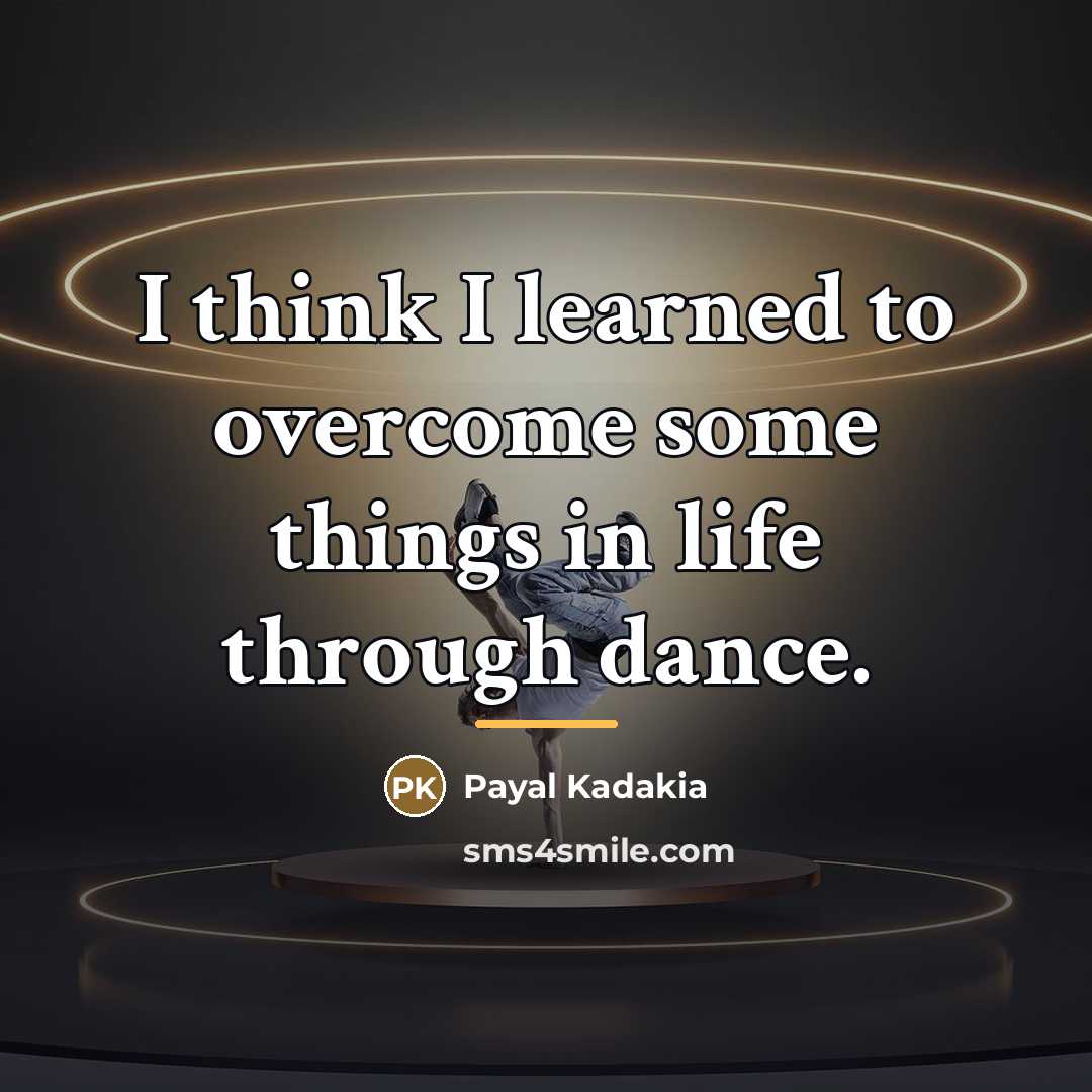 “I think I learned to overcome some things in life…” quote by Payal Kadakia