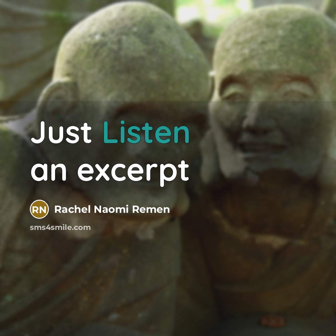 “Just Listen an excerpt” quote by Rachel Naomi Remen
