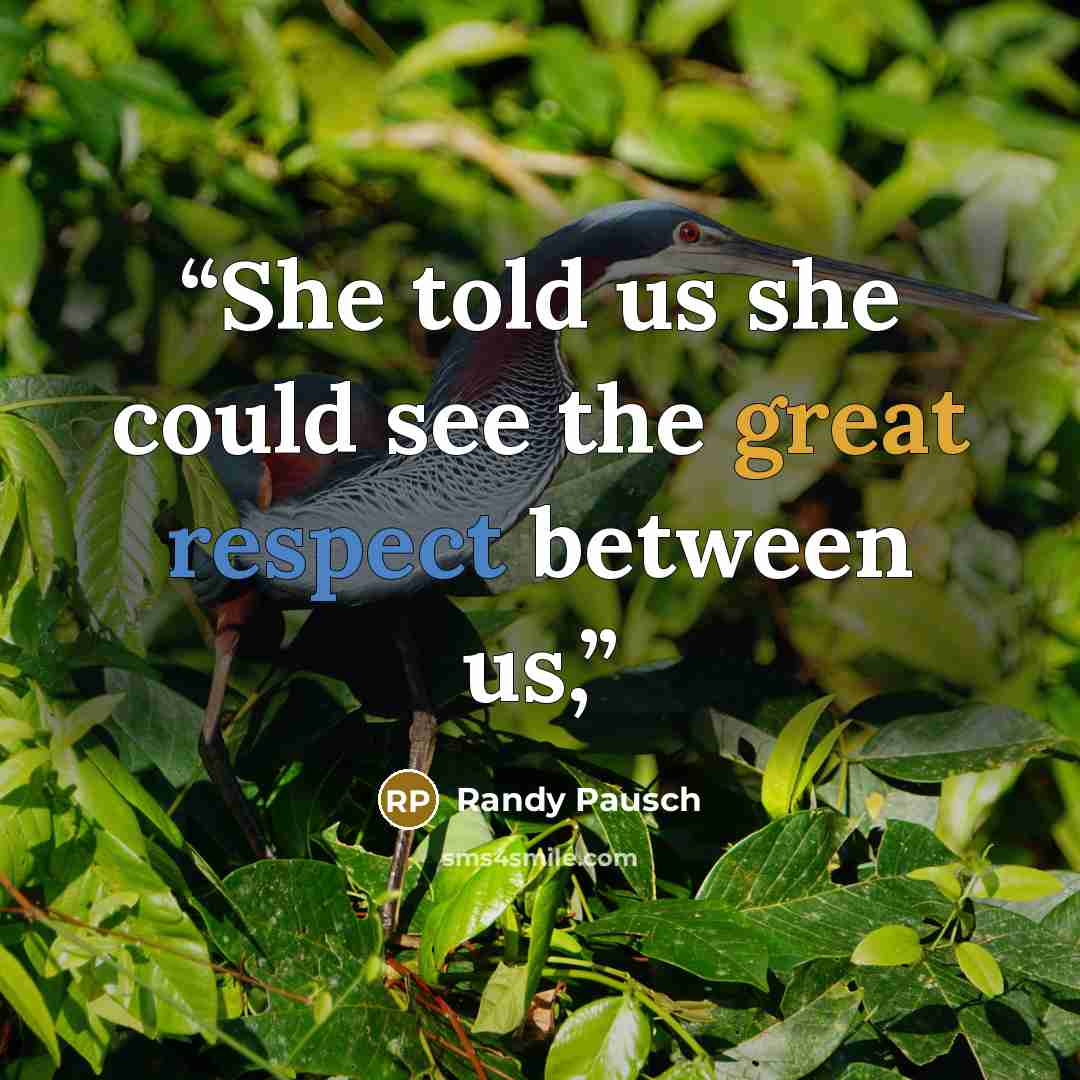“She told us she could see the great respect between us,” quote by Randy Pausch