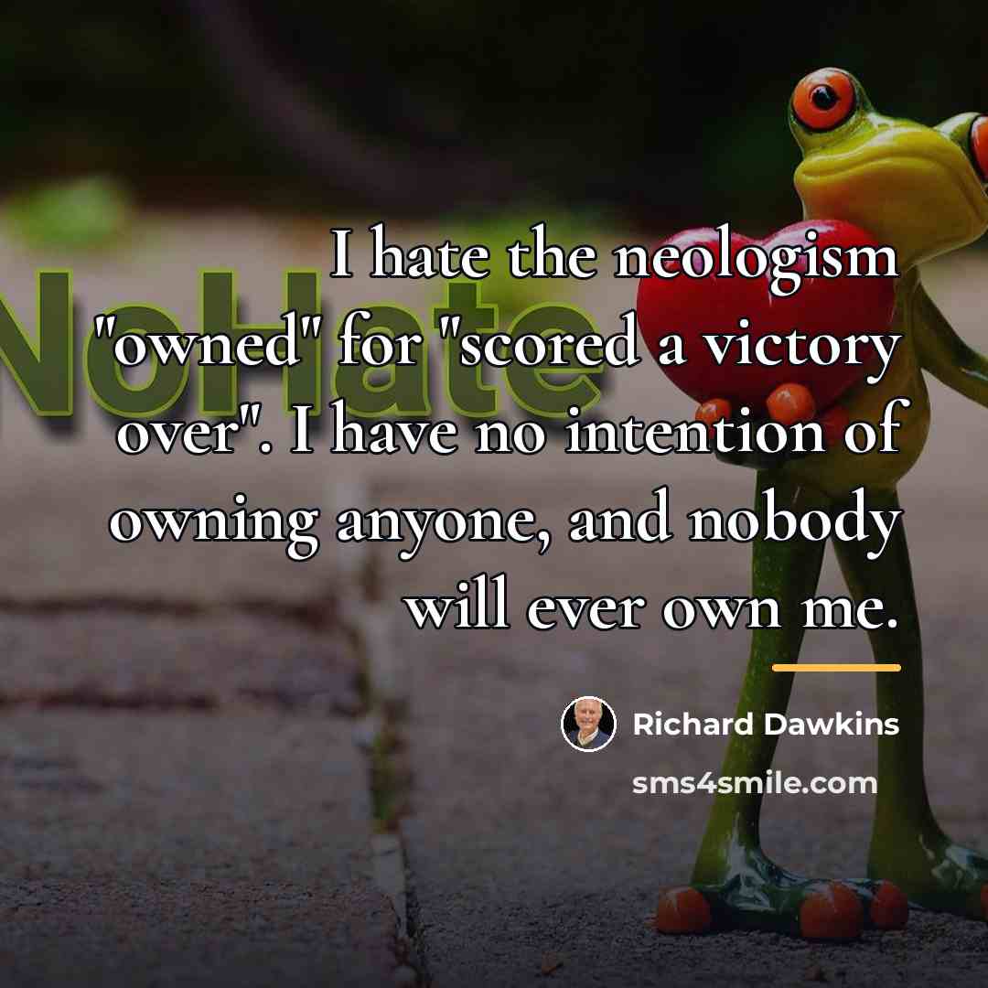 “I hate the neologism "owned" for "scored a victory over".…” quote by Richard Dawkins