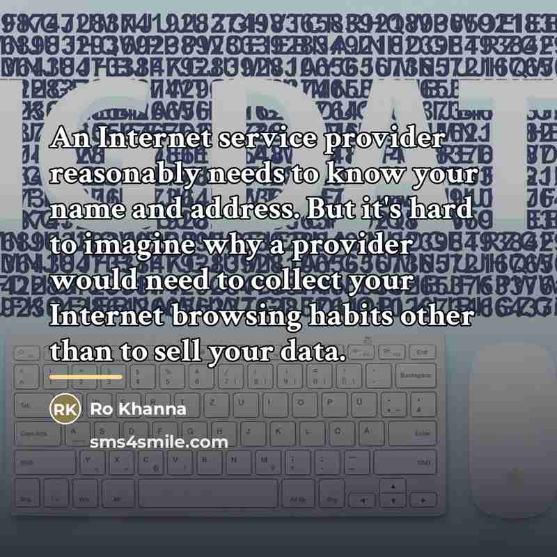 “An Internet service provider reasonably needs to know your name…” quote by Ro Khanna