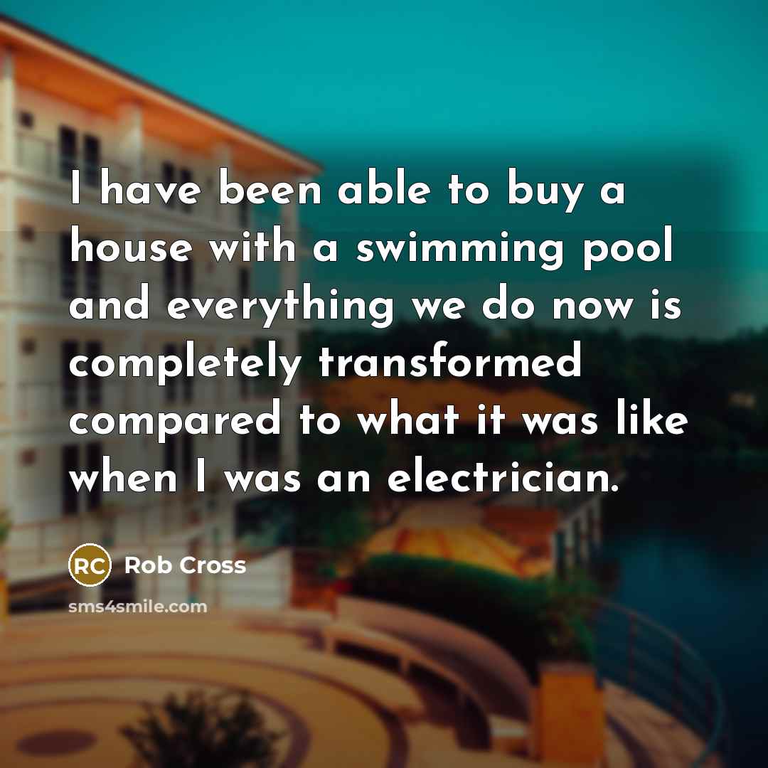 “I have been able to buy a house with a…” quote by Rob Cross
