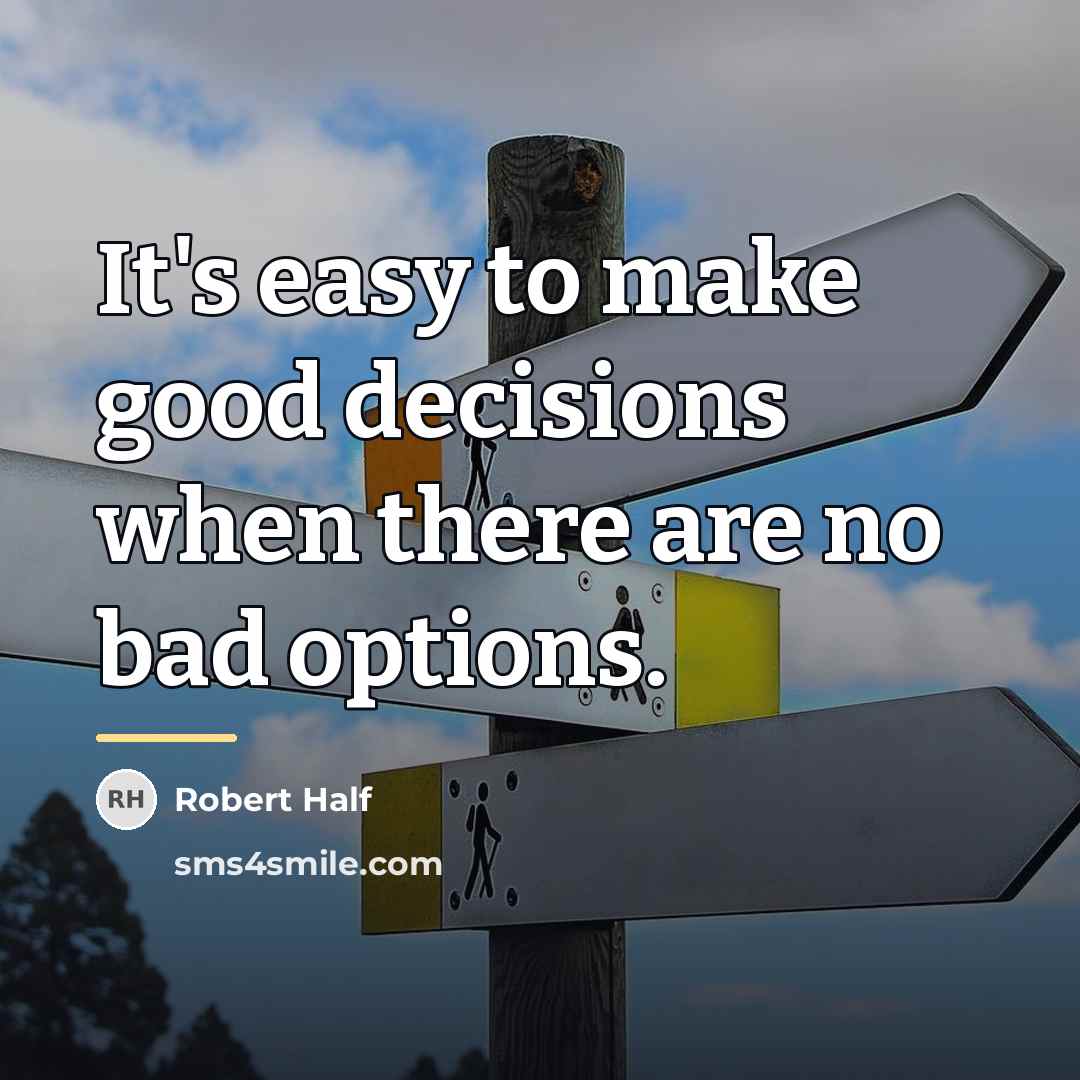 “It's easy to make good decisions when there are no…” quote by Robert Half