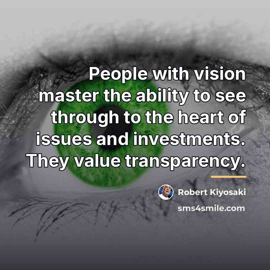 “People with vision master the ability to see through to…” quote by Robert Kiyosaki