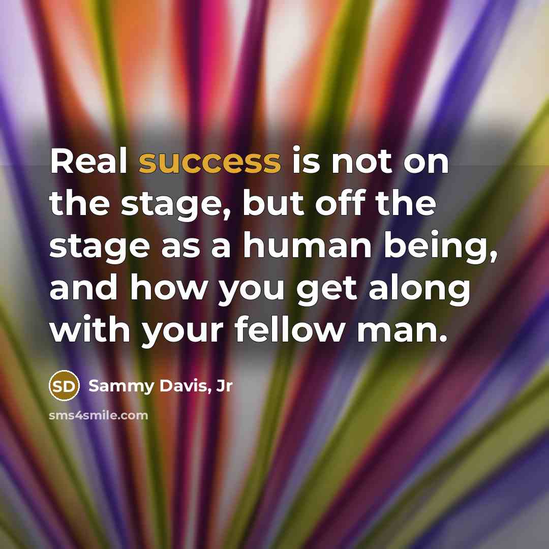 “Real success is not on the stage, but off the…” quote by Sammy Davis, Jr