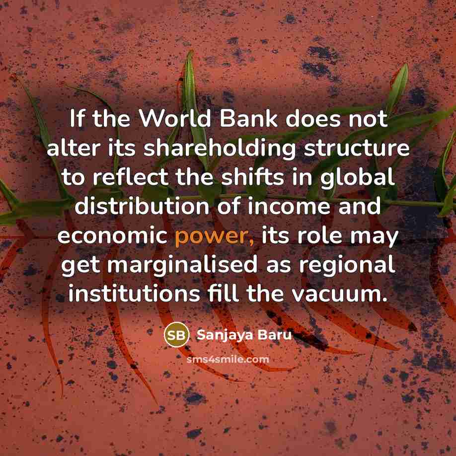 “If the World Bank does not alter its shareholding structure…” quote by Sanjaya Baru