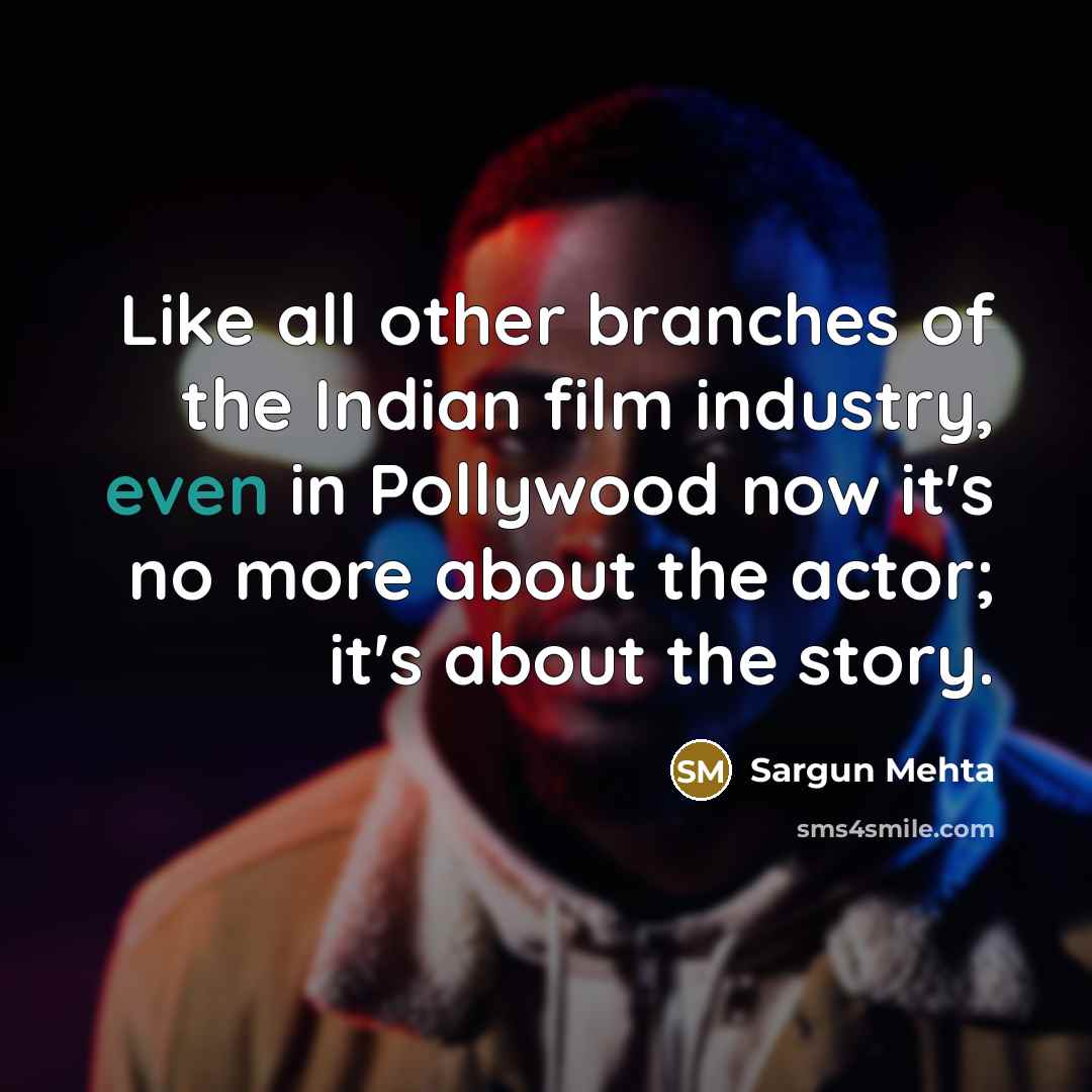 “Like all other branches of the Indian film industry, even…” quote by Sargun Mehta