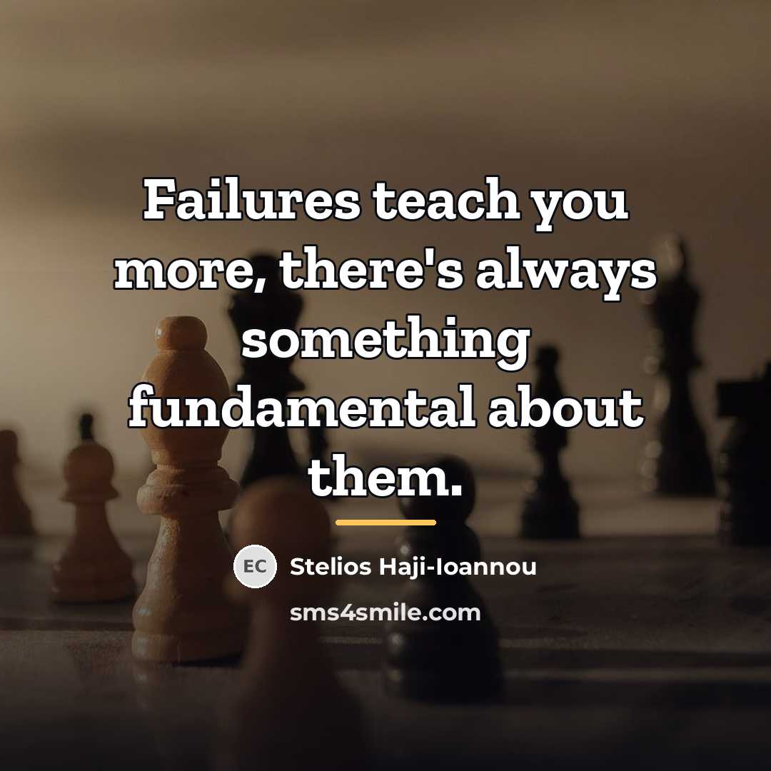 “Failures teach you more, there's always something fundamental about them.…” quote by Stelios Haji-Ioannou