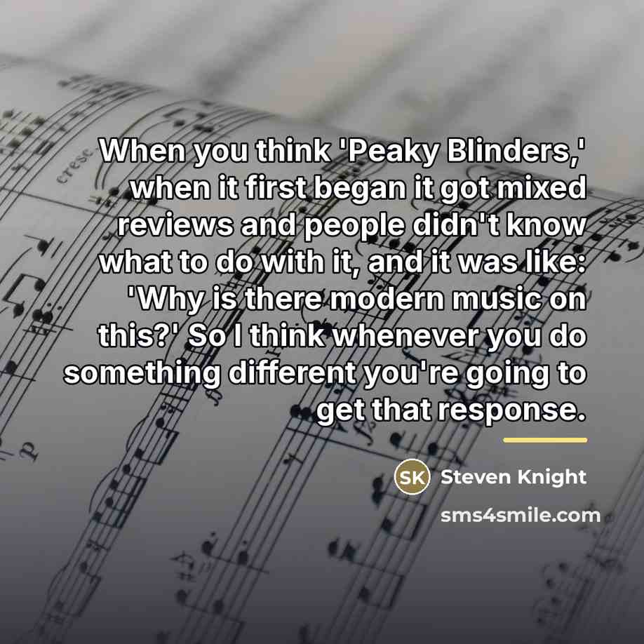 “When you think 'Peaky Blinders,' when it first began it…” quote by Steven Knight
