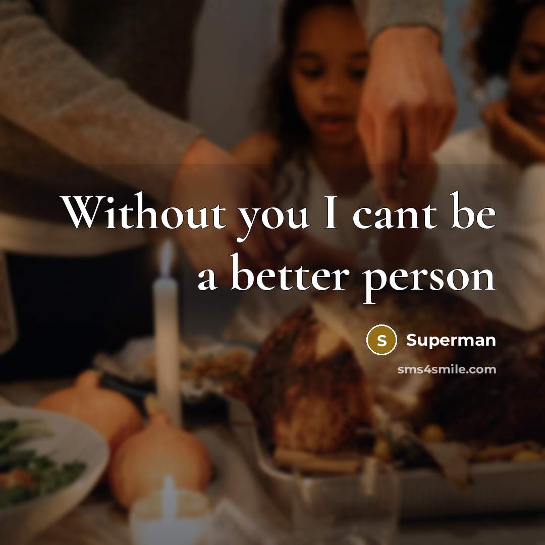 “Without you I cant be a better person…” quote by Superman