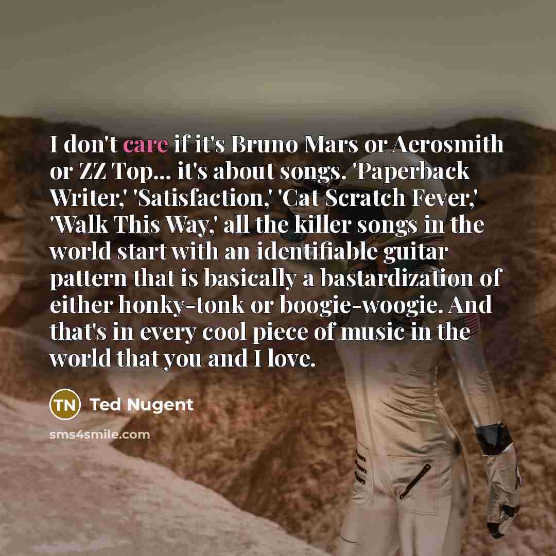 “I don't care if it's Bruno Mars or Aerosmith or…” quote by Ted Nugent