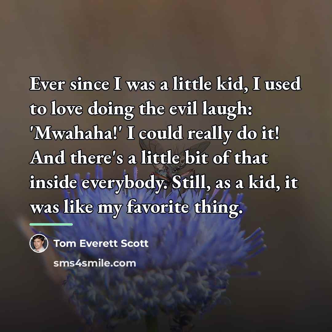 “Ever since I was a little kid, I used to…” quote by Tom Everett Scott