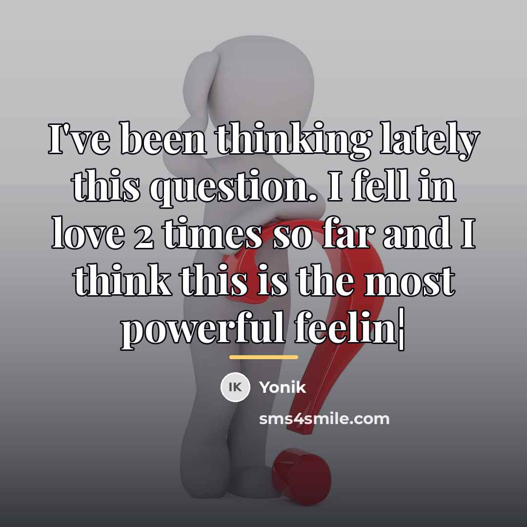 “I've been thinking lately this question. I fell in love…” quote by Yonik