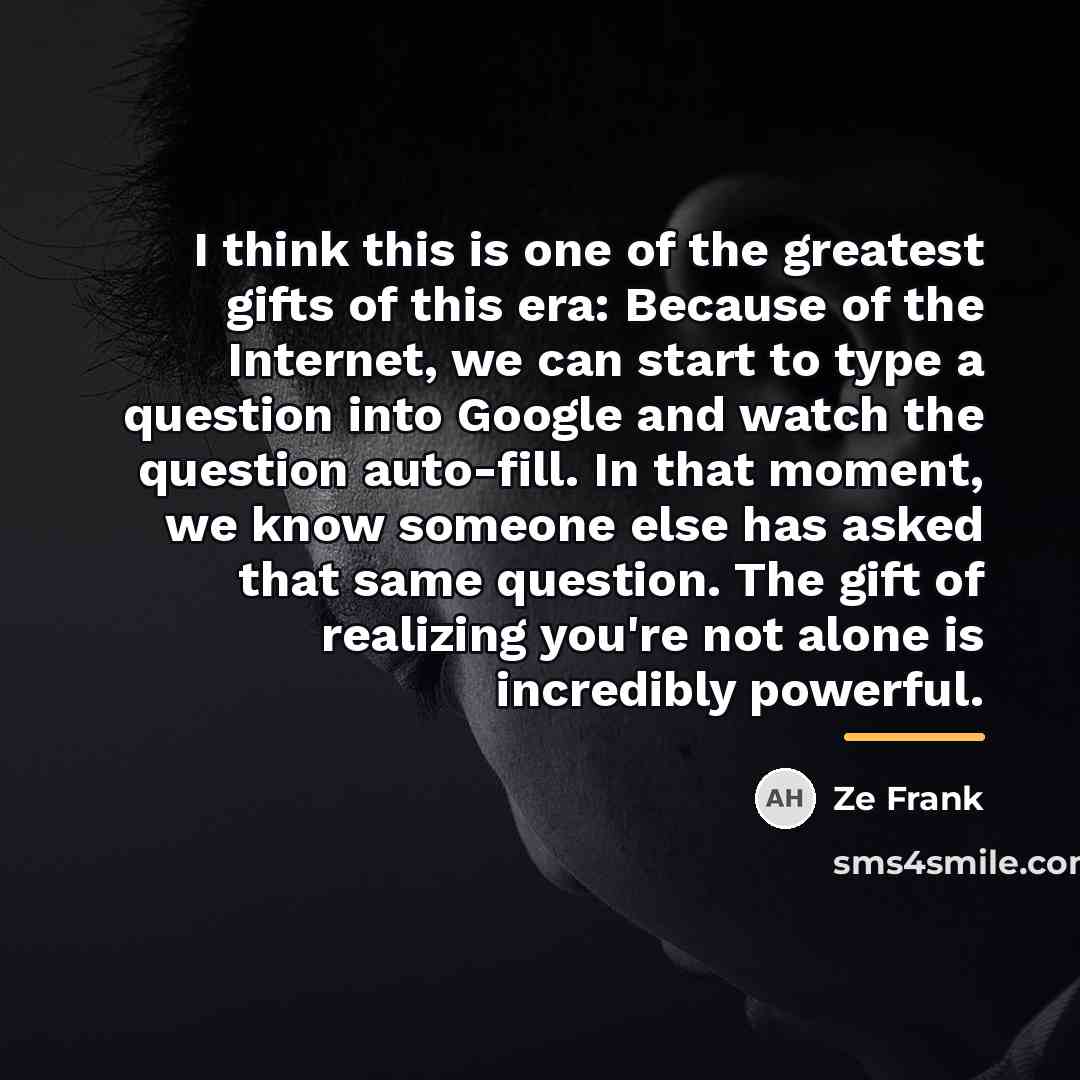 “I think this is one of the greatest gifts of…” quote by Ze Frank