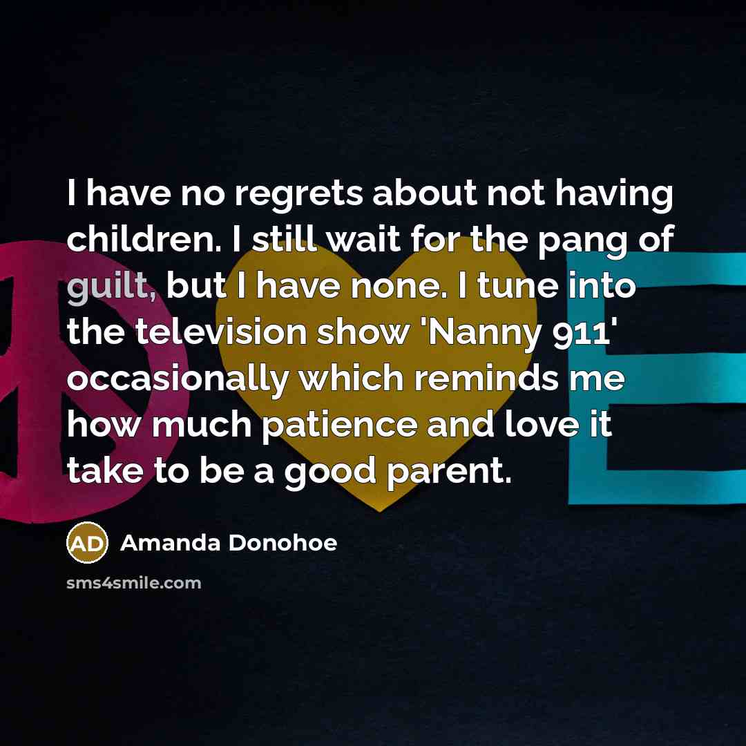 “I have no regrets about not having children. I still…” quote by Amanda Donohoe