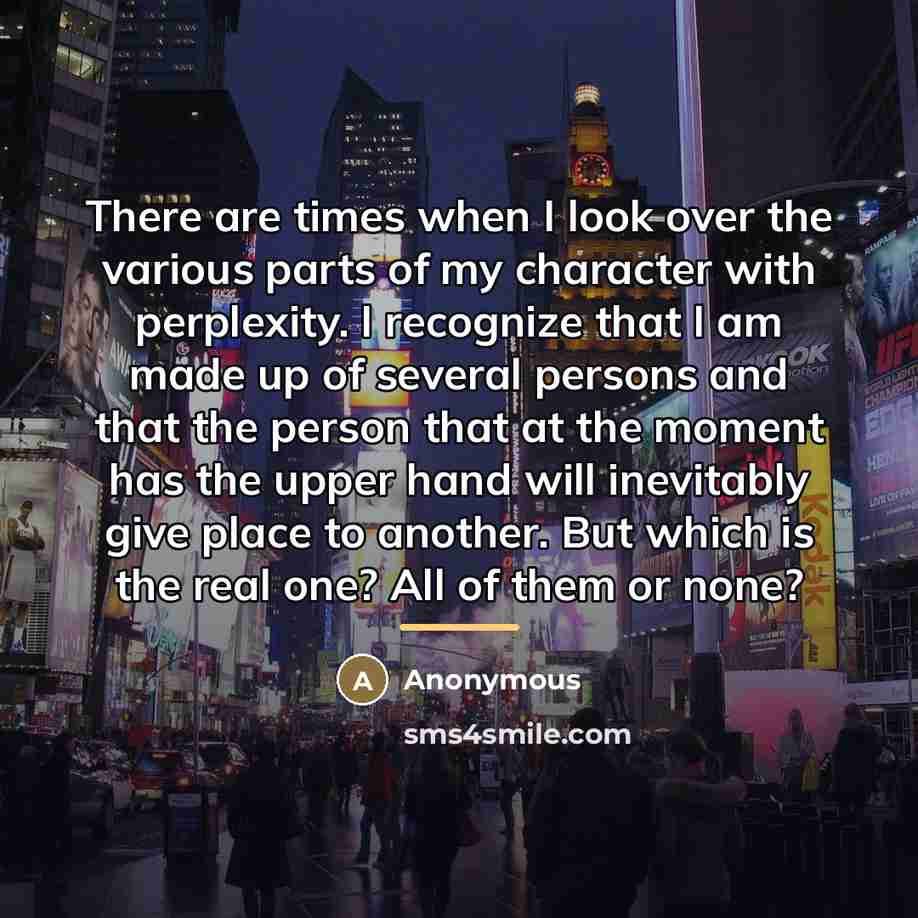 “There are times when I look over the various parts…” quote by Anonymous