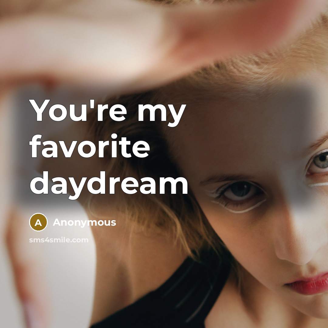 “You're my favorite daydream…” quote by Anonymous