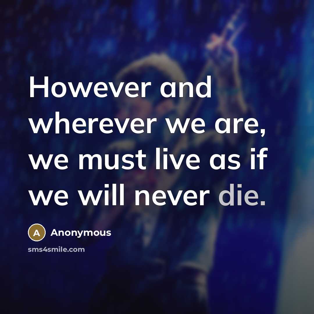 “However and wherever we are, we must live as if…” quote by Anonymous