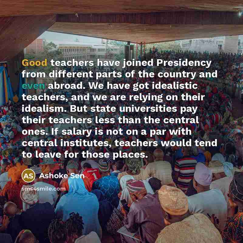 “Good teachers have joined Presidency from different parts of the…” quote by Ashoke Sen