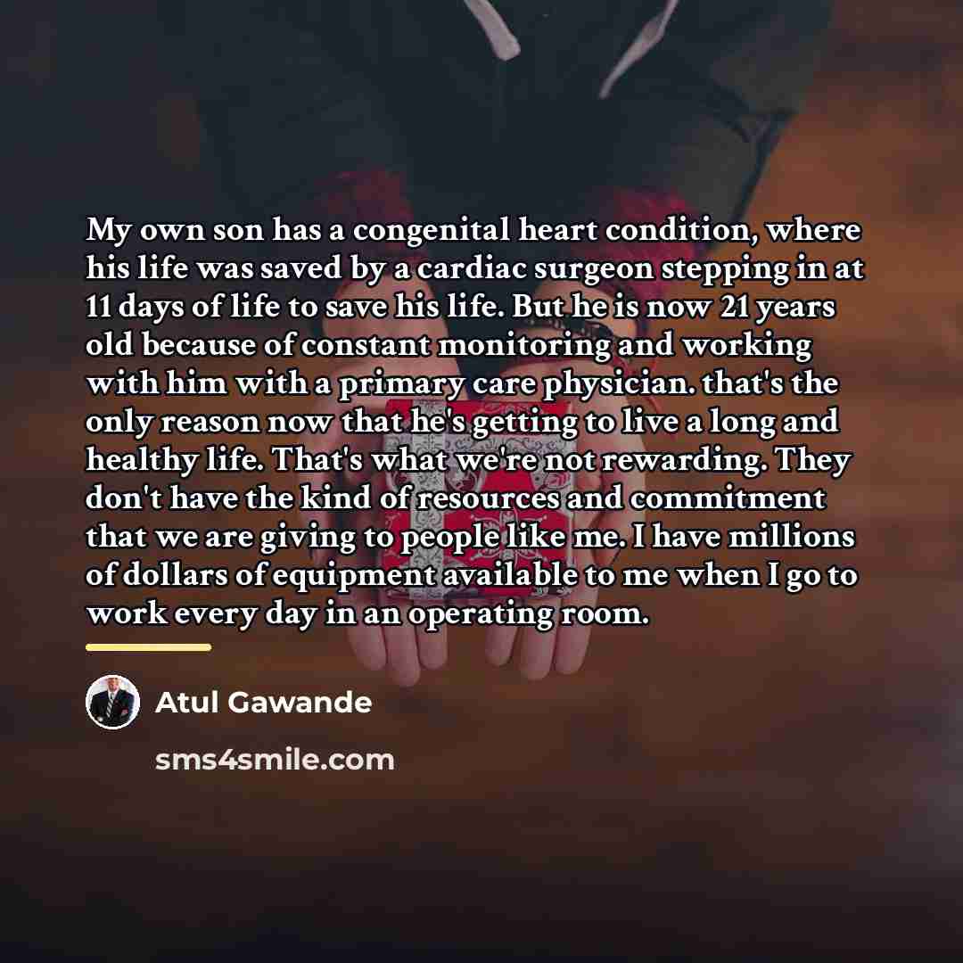 “My own son has a congenital heart condition, where his…” quote by Atul Gawande