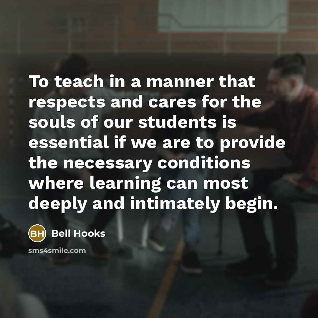 “To teach in a manner that respects and cares for…” quote by Bell Hooks