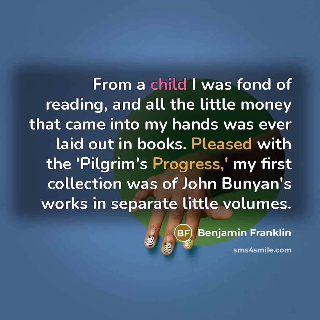 “From a child I was fond of reading, and all…” quote by Benjamin Franklin