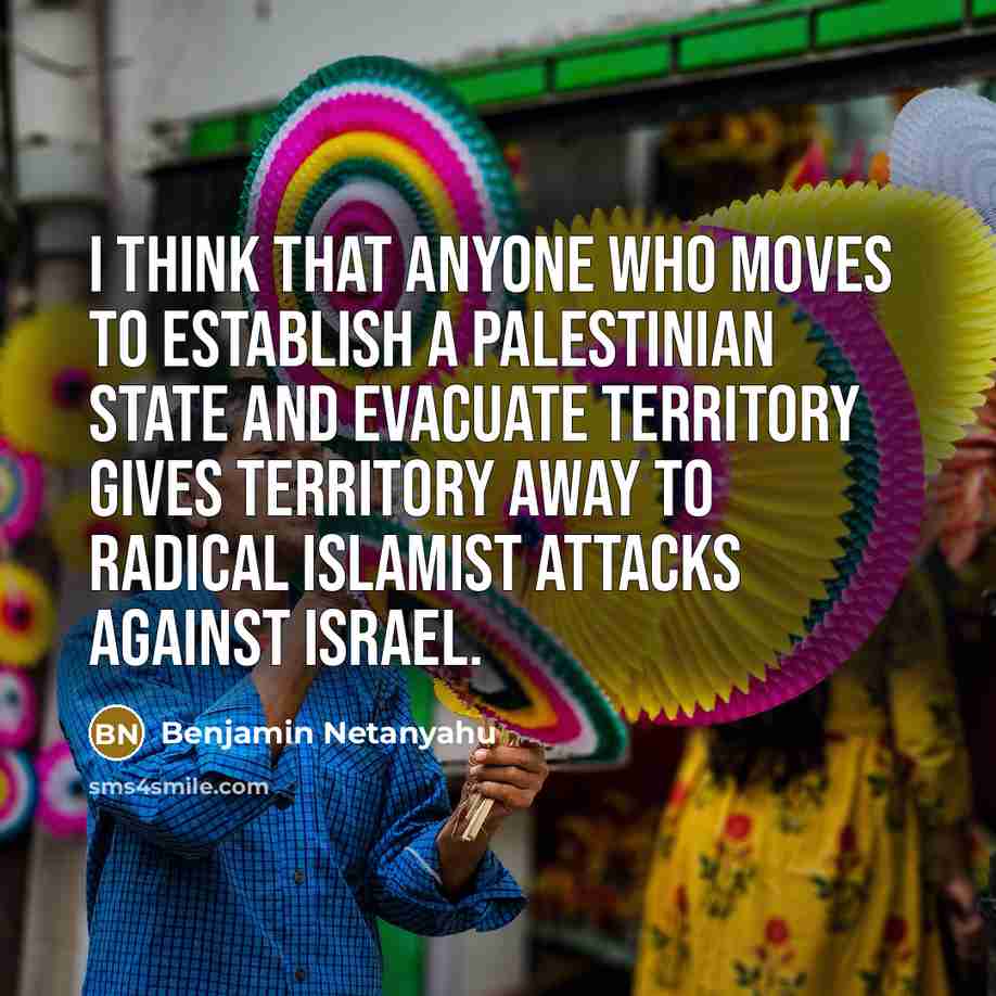 “I think that anyone who moves to establish a Palestinian…” quote by Benjamin Netanyahu