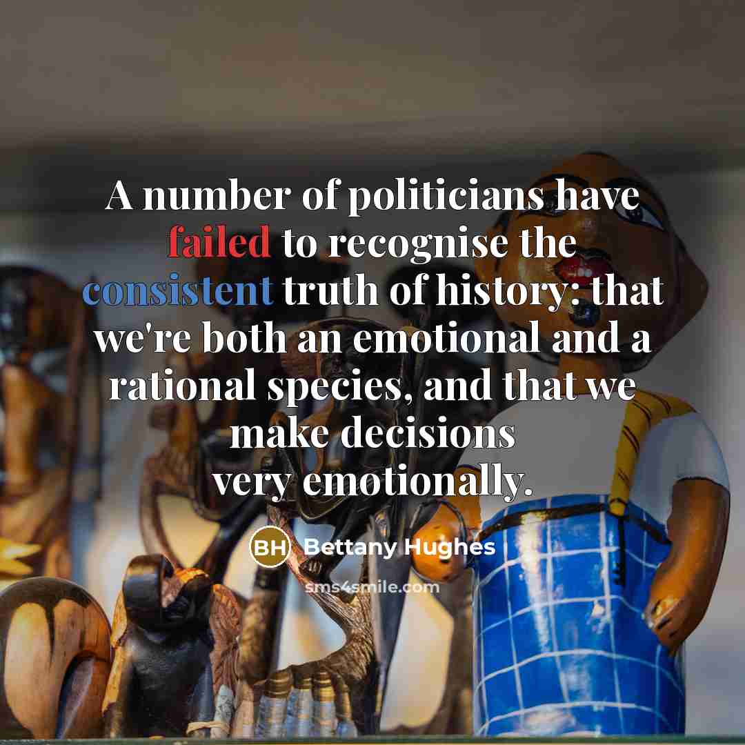 “A number of politicians have failed to recognise the consistent…” quote by Bettany Hughes