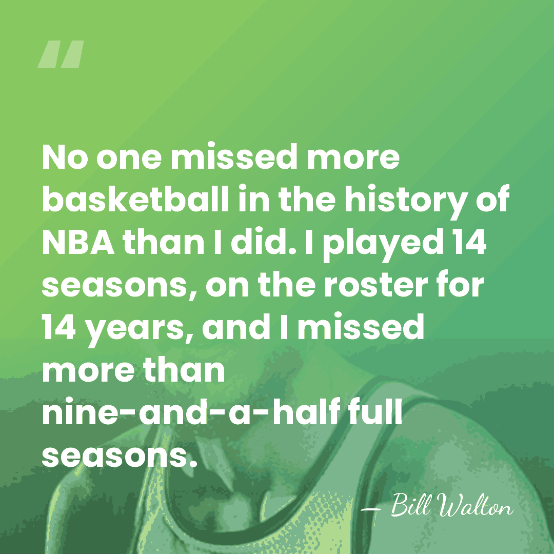 No one missed more basketball in the history of NBA than I&hellip; - Bill Walton