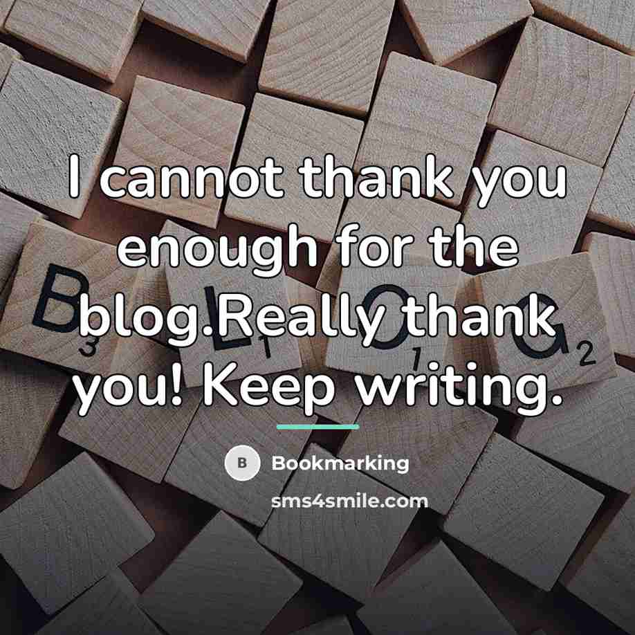 “I cannot thank you enough for the blog.Really thank you!…” quote by Bookmarking