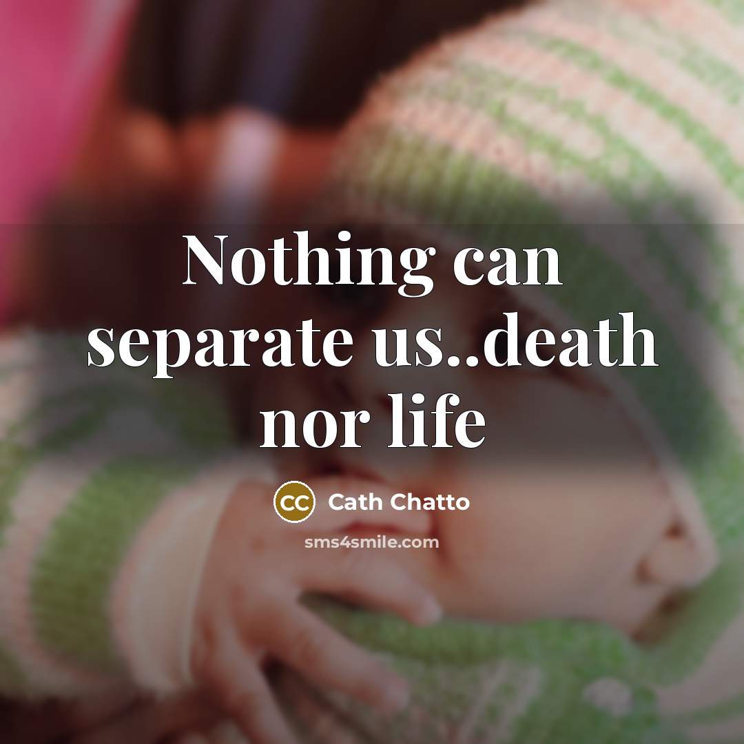 “Nothing can separate us..death nor life…” quote by Cath Chatto
