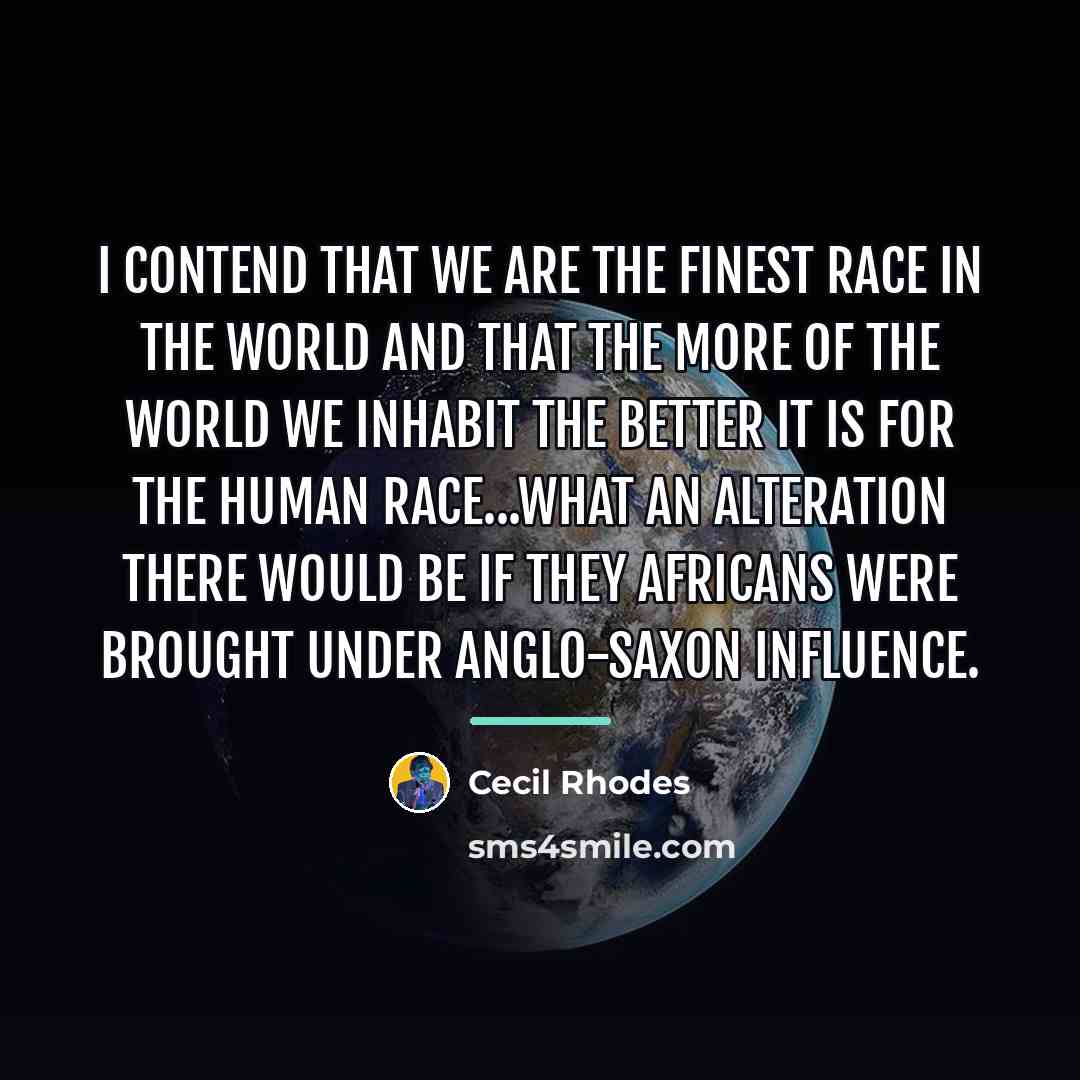 “I contend that we are the finest race in the…” quote by Cecil Rhodes