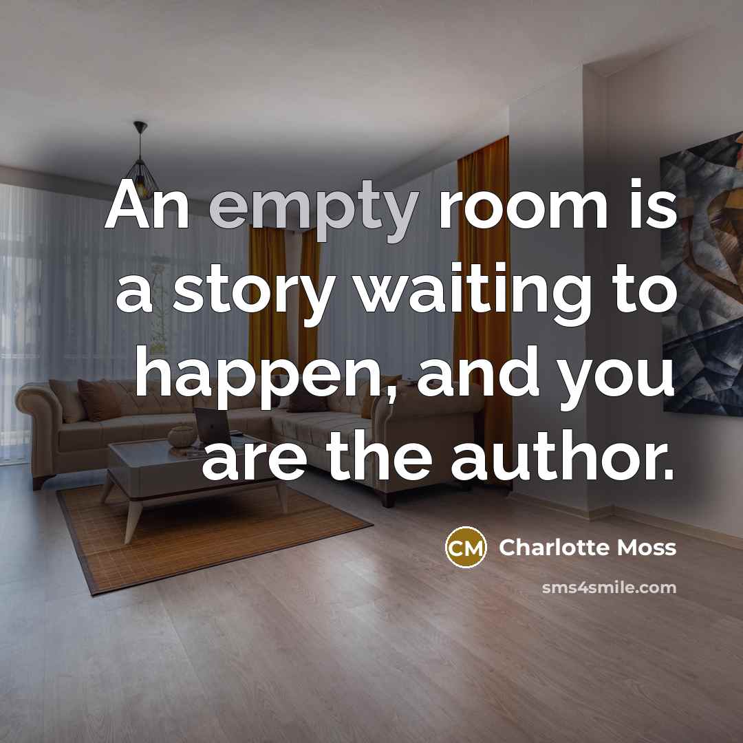 “An empty room is a story waiting to happen, and…” quote by Charlotte Moss