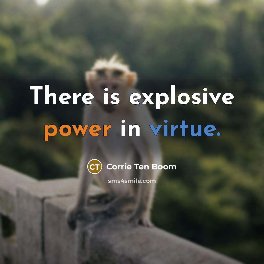 “There is explosive power in virtue.…” quote by Corrie Ten Boom