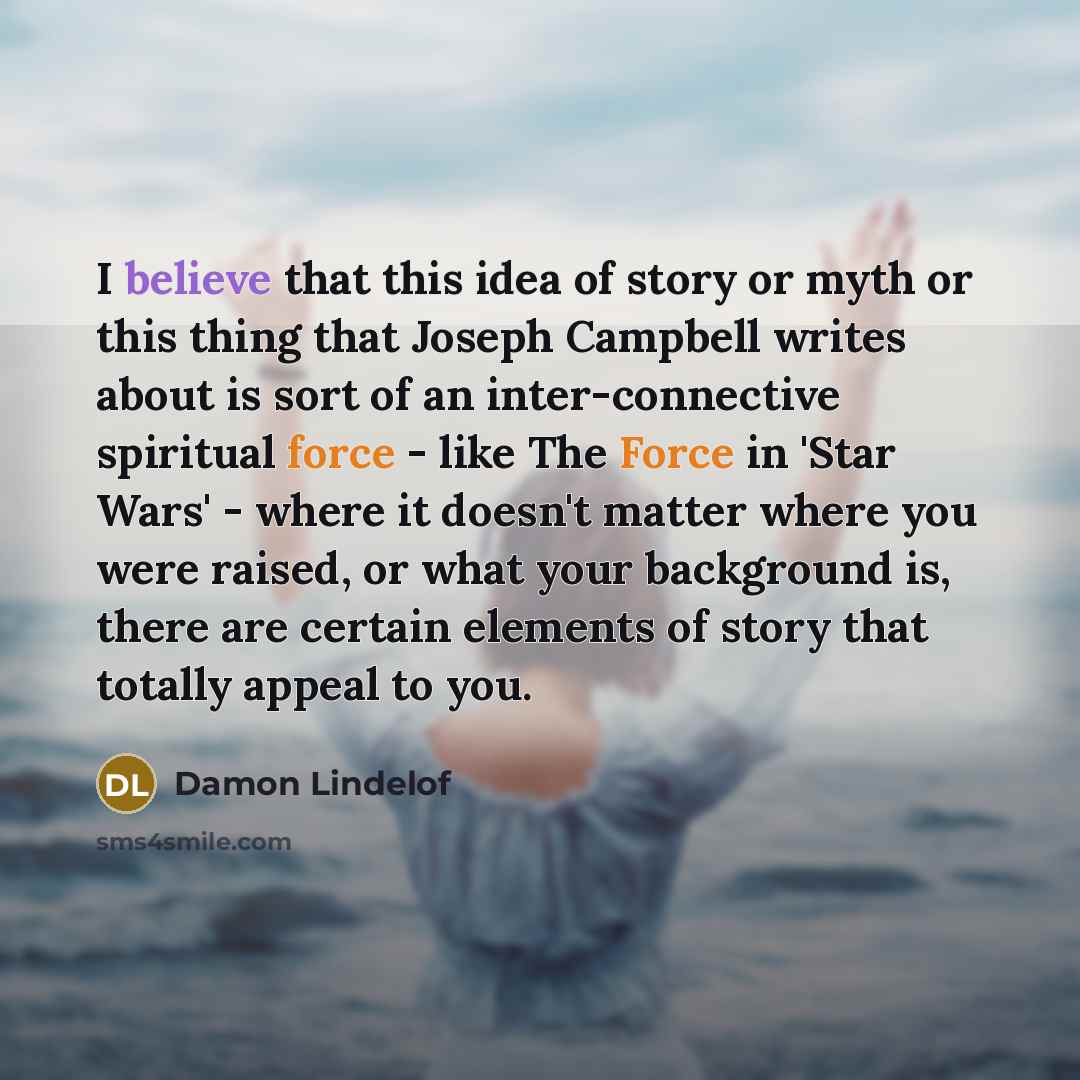 “I believe that this idea of story or myth or…” quote by Damon Lindelof