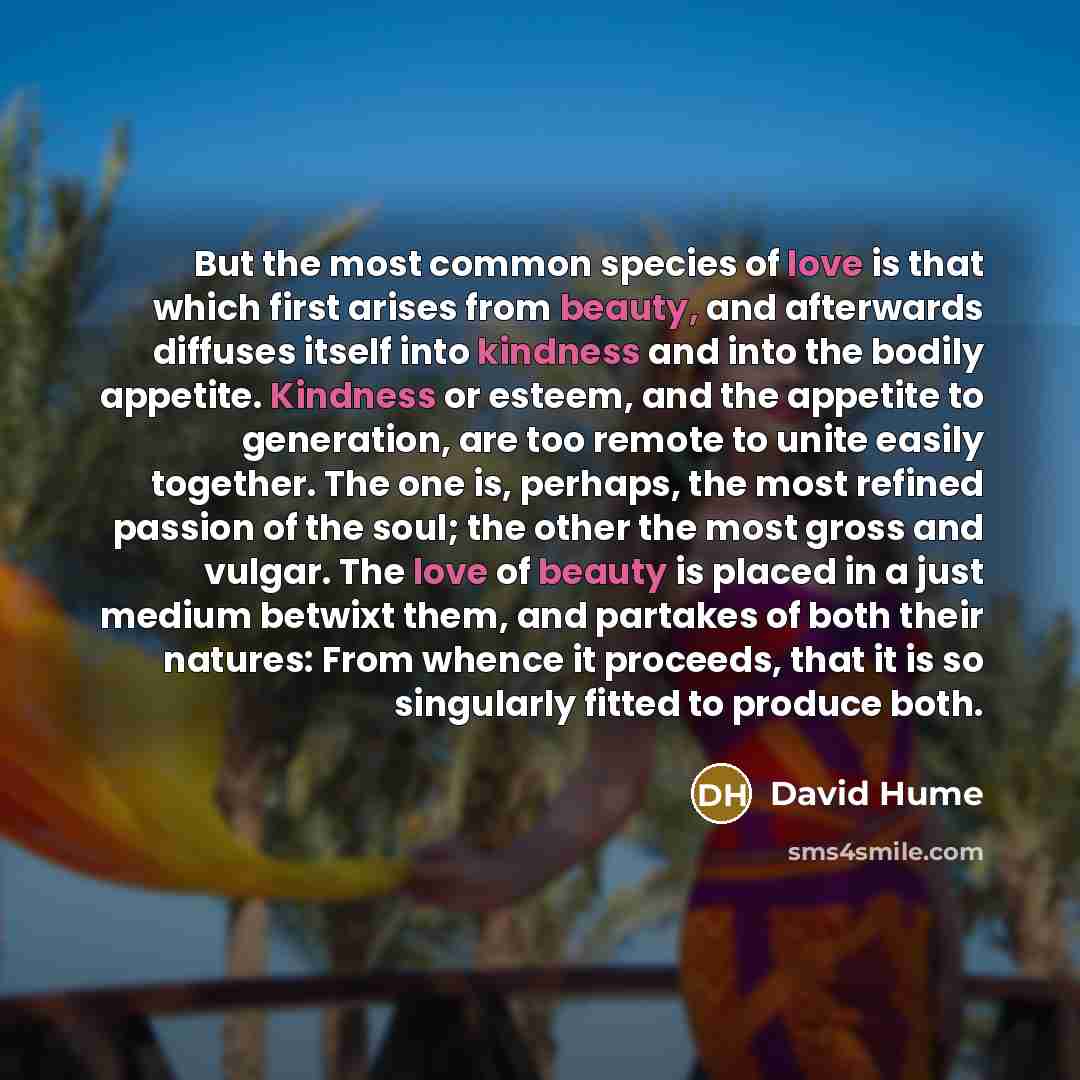“But the most common species of love is that which…” quote by David Hume