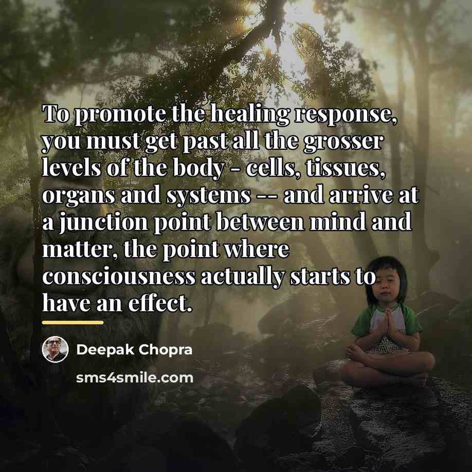 “To promote the healing response, you must get past all…” quote by Deepak Chopra