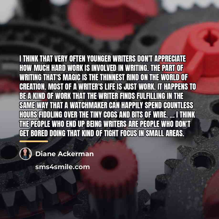 “I think that very often younger writers don't appreciate how…” quote by Diane Ackerman