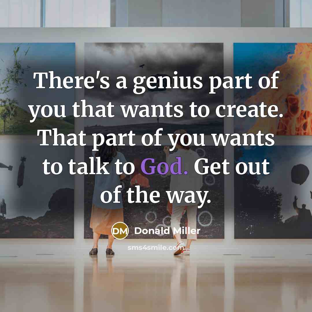 “There's a genius part of you that wants to create.…” quote by Donald Miller