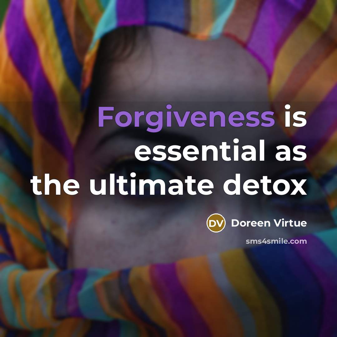 “Forgiveness is essential as the ultimate detox” quote by Doreen Virtue