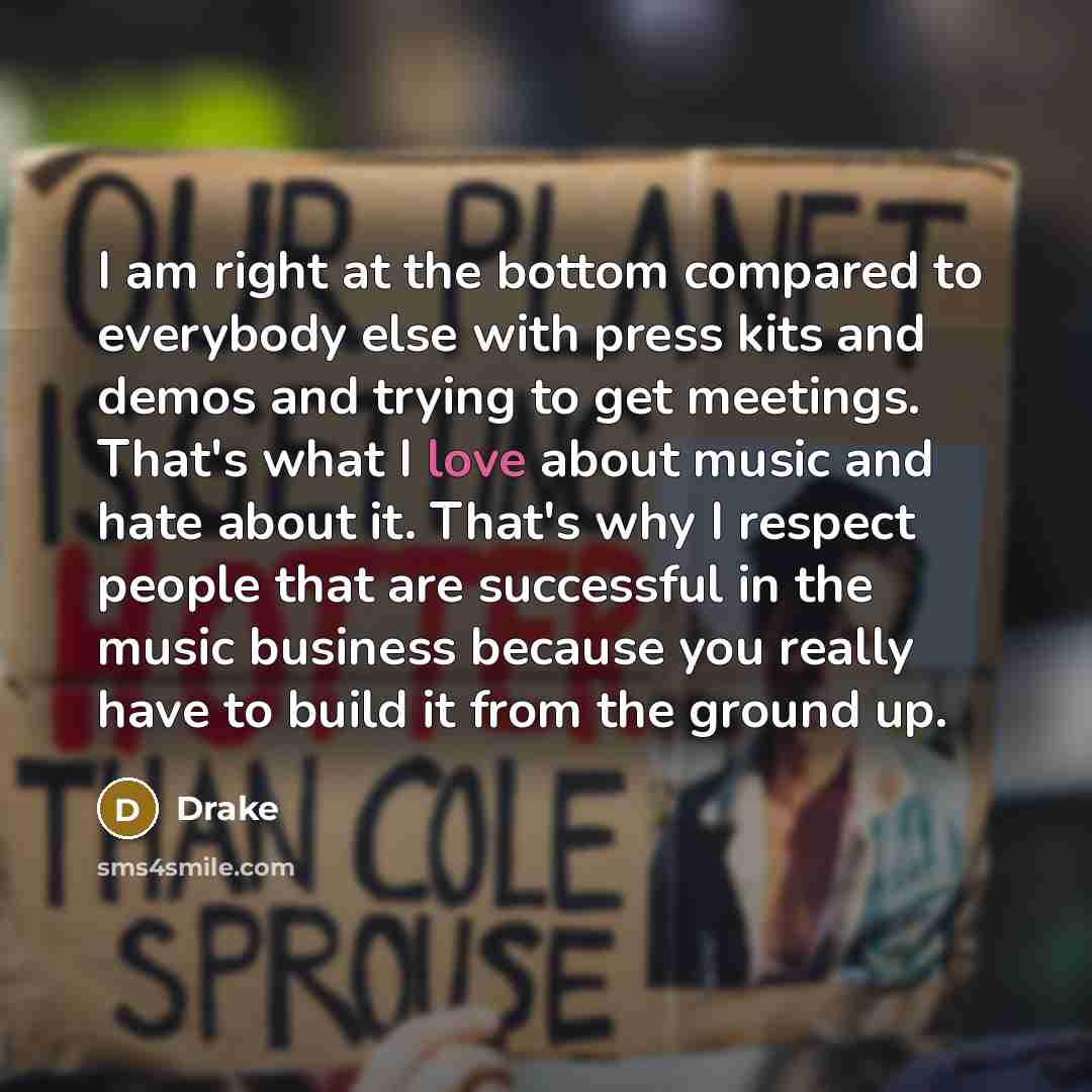 “I am right at the bottom compared to everybody else…” quote by Drake