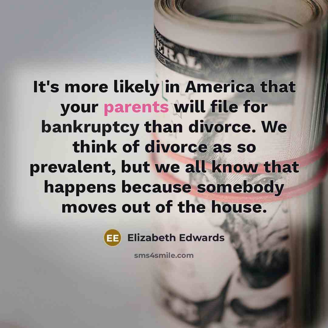 “It's more likely in America that your parents will file…” quote by Elizabeth Edwards